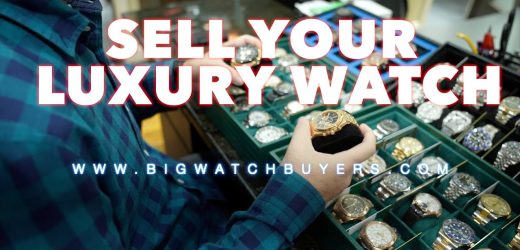 Discover the World of Luxury Watches With Big Watch Buyers
